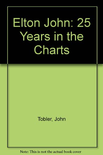 9781863915557: Elton John: 25 Years in the Charts