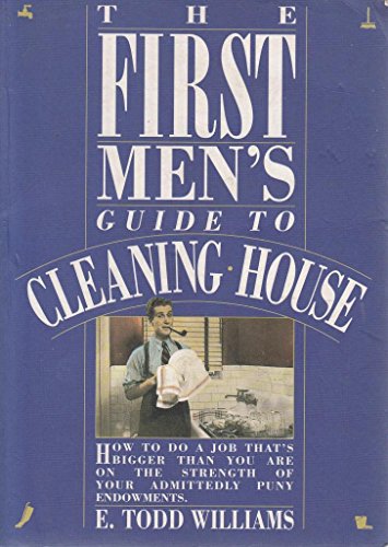 Stock image for The First Mens Guide to Cleaning House for sale by Montclair Book Center