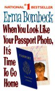 Stock image for When You Look Like Your Passport Photo, It's Time To Go Home for sale by AwesomeBooks