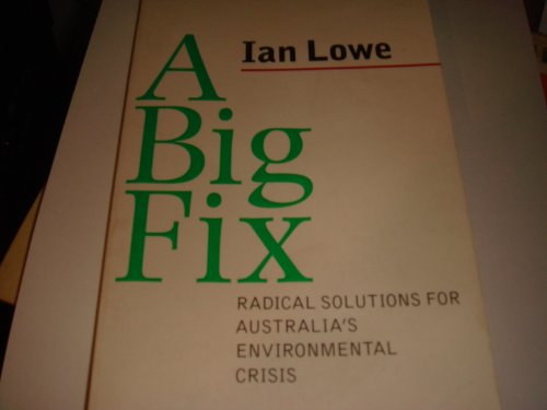 Stock image for A Big Fix: Radical Solutions for Australia's Environmental Crisis. for sale by BOOKHOME SYDNEY