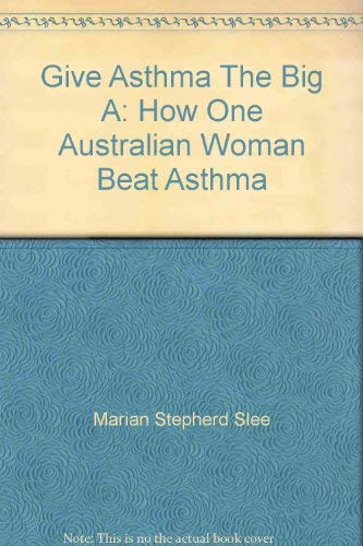 Give Asthma the Big A; How One Australian Woman Beat Asthma