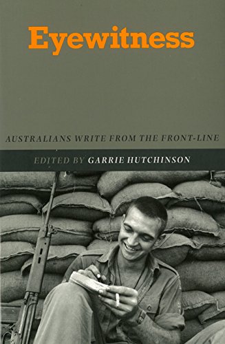Stock image for Eyewitness: Australians Write from the Front-Line for sale by Syber's Books