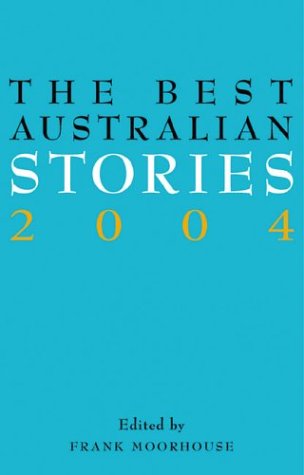 Beispielbild fr The Best Australian Stories 2004 zum Verkauf von Bookmans