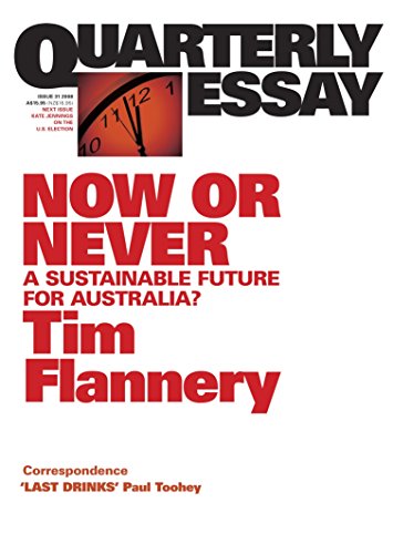 9781863952712: Now or Never: A Sustainable Future for Australia?; Quarterly Essay 31
