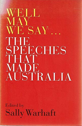 9781863952774: Well May We Say: The Speeches That Made Australia