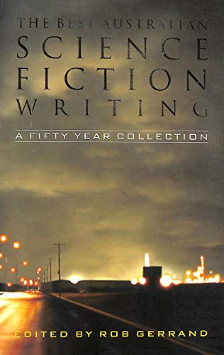 Stock image for The Best Australian Science Fiction Writing: A Fifty Year Collection * for sale by Memories Lost and Found