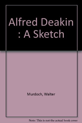 Alfred Deakin: A Sketch (Prime ministers series)