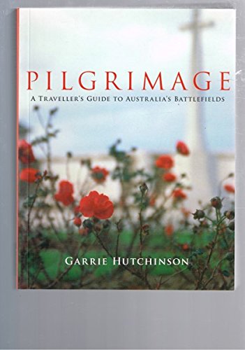 Stock image for Pilgrimage : A Traveller's Guide to Australia's Battlefields for sale by Lectioz Books