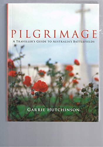 9781863953870: Pilgrimage - A Travellers Guide to Australias Battlefields