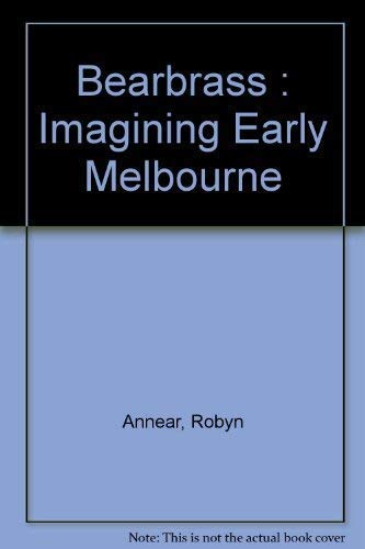 9781863953979: Bearbrass : Imagining Early Melbourne