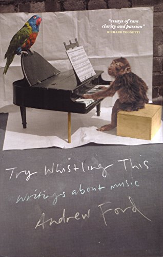 Try Whistling This: Writings on Music (9781863955713) by Ford, Andrew