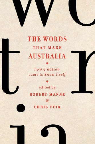 9781863955782: The Words That Made Australia: How A Nation Came To Know Itself,The