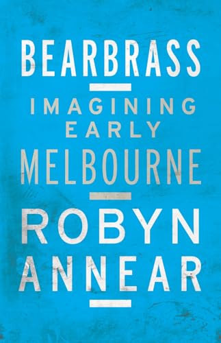 9781863956550: Bearbrass: Imagining Early Melbourne