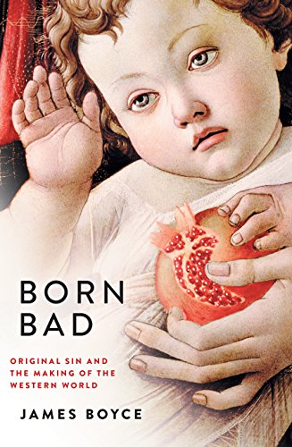 Stock image for BORN BAD: ORIGINAL SIN AND THE MAKING OF THE WESTERN WORLD for sale by Black Swan Books, Inc.