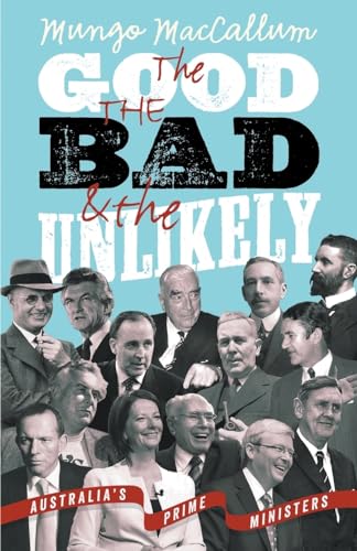 Stock image for The Good, the Bad and the Unlikely: Australia's Prime Ministers for sale by WorldofBooks