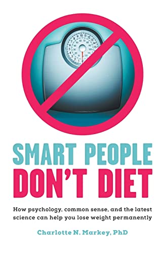 9781863957052: Smart People Don't Diet: How Psychology, Common Sense, and the Latest Science Can Help You Lose Weight Permanently