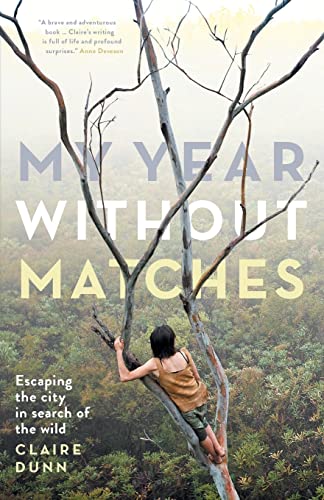 Stock image for My Year Without Matches: Escaping the City in Search of the Wild for sale by Goodwill Industries of VSB