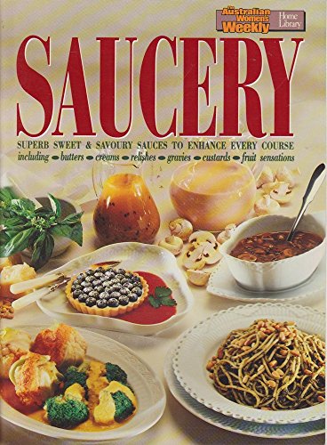 Stock image for Saucery superb Sweet & savoury sources to enhance every course (The Australian Women's Weekly Home Library) for sale by Syber's Books