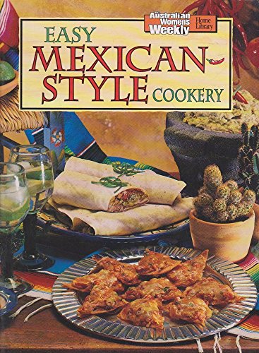 Beispielbild fr Easy Mexican Style Cookery ("Australian Women's Weekly" Home Library) zum Verkauf von WorldofBooks