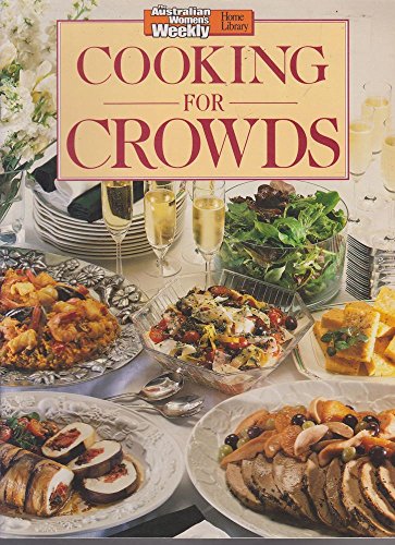 Cooking for Crowds (The Australian women's weekly home library) (9781863960212) by We, Australian Womens