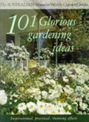 9781863960250: 101 Glorious Gardenins Ideas (Australian Women's Weekly)