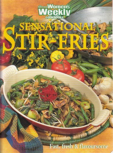 Beispielbild fr Sensational Stir-Fries: Fast, Fresh and Flavoursome ("Australian Women's Weekly" Home Library) zum Verkauf von WorldofBooks
