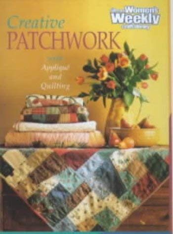 Imagen de archivo de Creative Patchwork: with Applique and Quilting (Australian Women's Weekly) a la venta por ThriftBooks-Atlanta