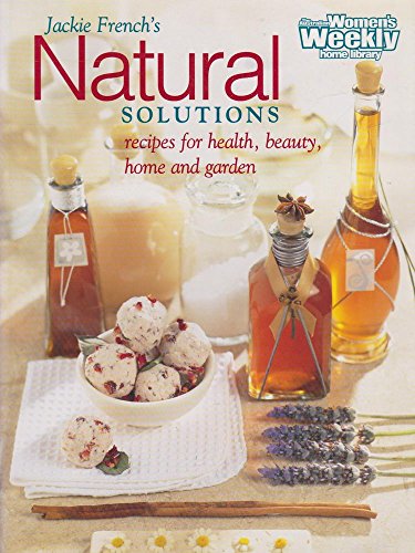 Beispielbild fr Natural Solutions : Natural Recipes for Health, Body, Home and Garden zum Verkauf von Better World Books: West