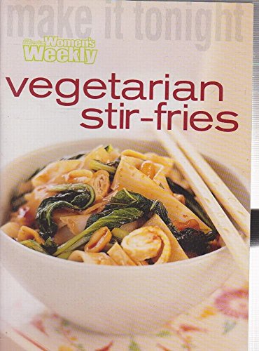 Beispielbild fr Make It Tonight - Vegetarian Stir-fries (The Australian Women's Weekly Home Library) zum Verkauf von ThriftBooks-Atlanta