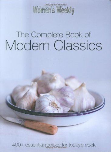 Stock image for Complete Book of Modern Classics : The Essential Book for Today's Cook for sale by Better World Books: West