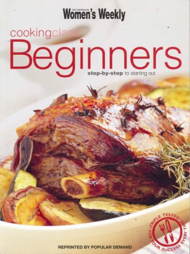 Beispielbild fr Beginners' Cooking Class: Step-by-step to Starting Out (The Australian Women's Weekly Essentials) zum Verkauf von WorldofBooks
