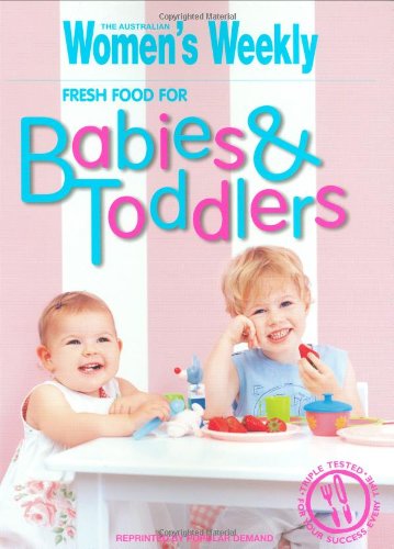 Stock image for Fresh Food For Babies & Toddlers (The Australian Women's Weekly Essentials) for sale by Bestsellersuk