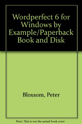 Wordperfect 6 for Windows by Example/Paperback Book and Disk (9781863980067) by Bloxsom, Peter; Waller, Glen