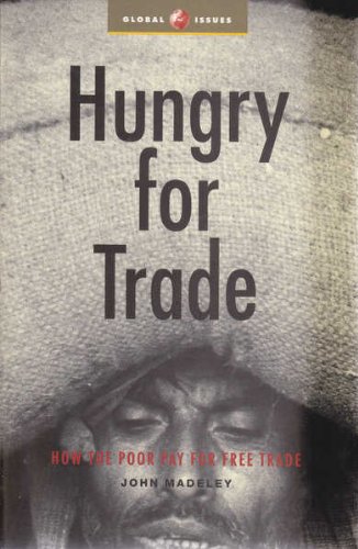 9781864031300: Hungry for Trade: How the Poor Pay for Free Trade
