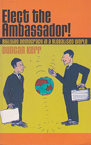 Stock image for Elect the Ambassador! : Building Democracy in a Globalised World for sale by Dromanabooks