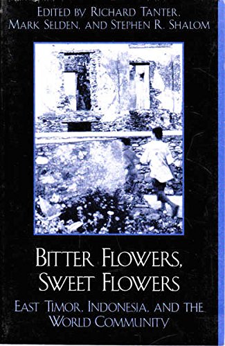 Stock image for Bitter Flowers, Sweet Flowers: East Timor, Indonesia, and the World Community for sale by Rons Bookshop (Canberra, Australia)
