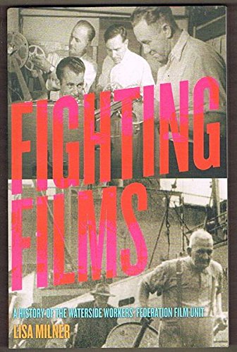 Stock image for Fighting Films: A History Of The Waterside Workers Federation Film Unit for sale by THE CROSS Art + Books