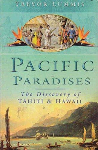 Imagen de archivo de Pacific Paradises. The Discovery of Tahiti and Hawaii a la venta por Arapiles Mountain Books - Mount of Alex