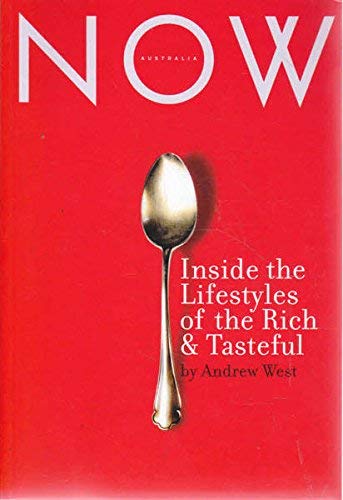 9781864033373: Now Australia: Inside the Lifestyles of the Rich and Tasteful