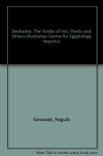 Deshasha: The Tombs of Inti, Shedu and Others (Australian Centre for Egyptology Reports) (9781864080643) by N. Kanawati