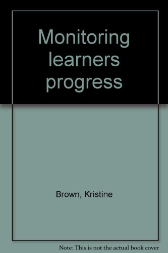 Monitoring Learner Progress (Professional Development Collection Publication Series) (9781864084955) by Kristine Brown