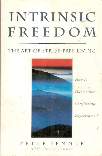 Beispielbild fr Intrinsic Freedom : The Art of Stress-Free Living zum Verkauf von Better World Books: West