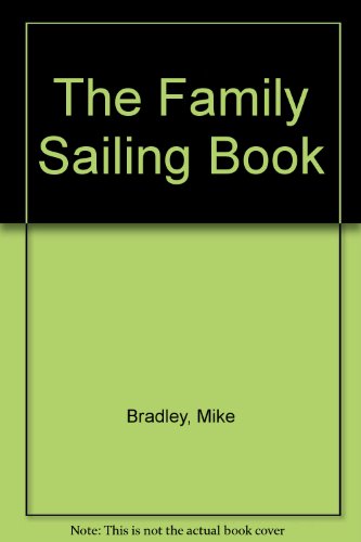 The Family Sailing Book (9781864290028) by Bradley, Mike