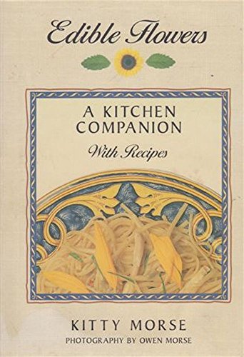 9781864290448: Edible flowers: a kitchen companion with recipes