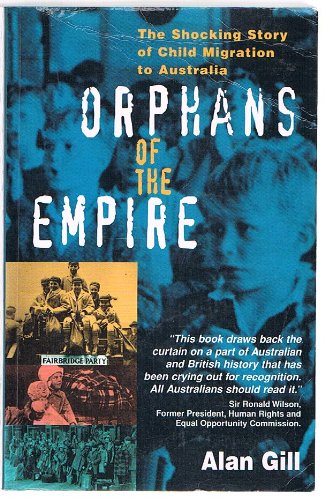 Orphans of the Empire: The Shocking Story of Child Migration to Australia