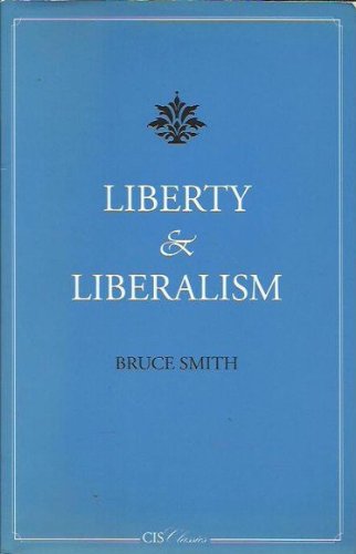 Liberty and Liberalism (Cis Classics) (9781864320954) by Smith, Bruce