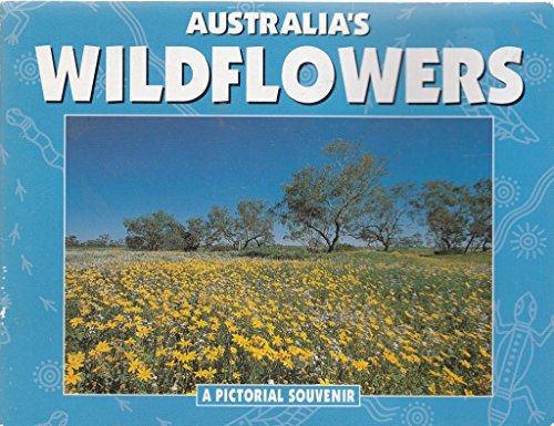 Imagen de archivo de Australia's Wildflowers: A Pictorial Souvenir: A New Holland Mini Series Title a la venta por Ryde Bookshop Ltd