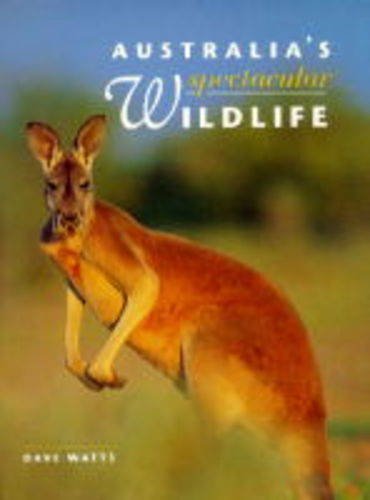 Australia's Spectacular Wildlife (9781864363005) by Watts, Dave