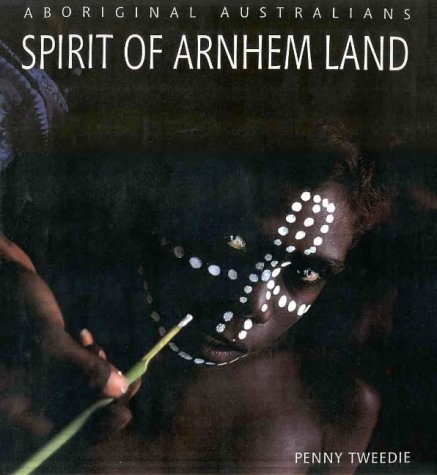 Beispielbild fr Aboriginal Australians: Spirit of Arnhem Land zum Verkauf von Front Cover Books