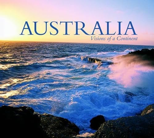 Stock image for Australia Visions of a Contine : Visions of a Continent for sale by Better World Books